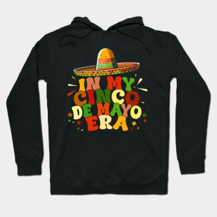 In My Cinco De Mayo Era Funny Cinco De Mayo célébration Hoodie